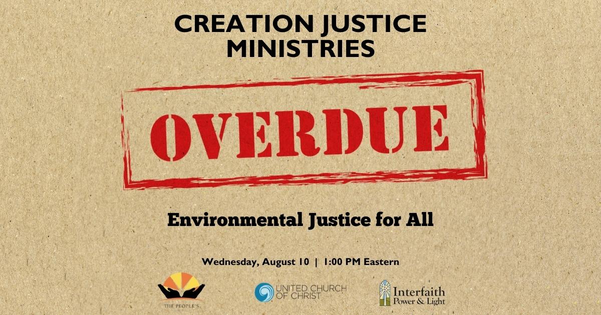 The image has a brown paper-like background with a large red stamp that says: Overdue.  The text reads: Creation Justice Ministries, Overdue: Environmental Justice for All,  Wednesday, August 10th, 1:00 PM Eastern.  With logos along the bottom.
