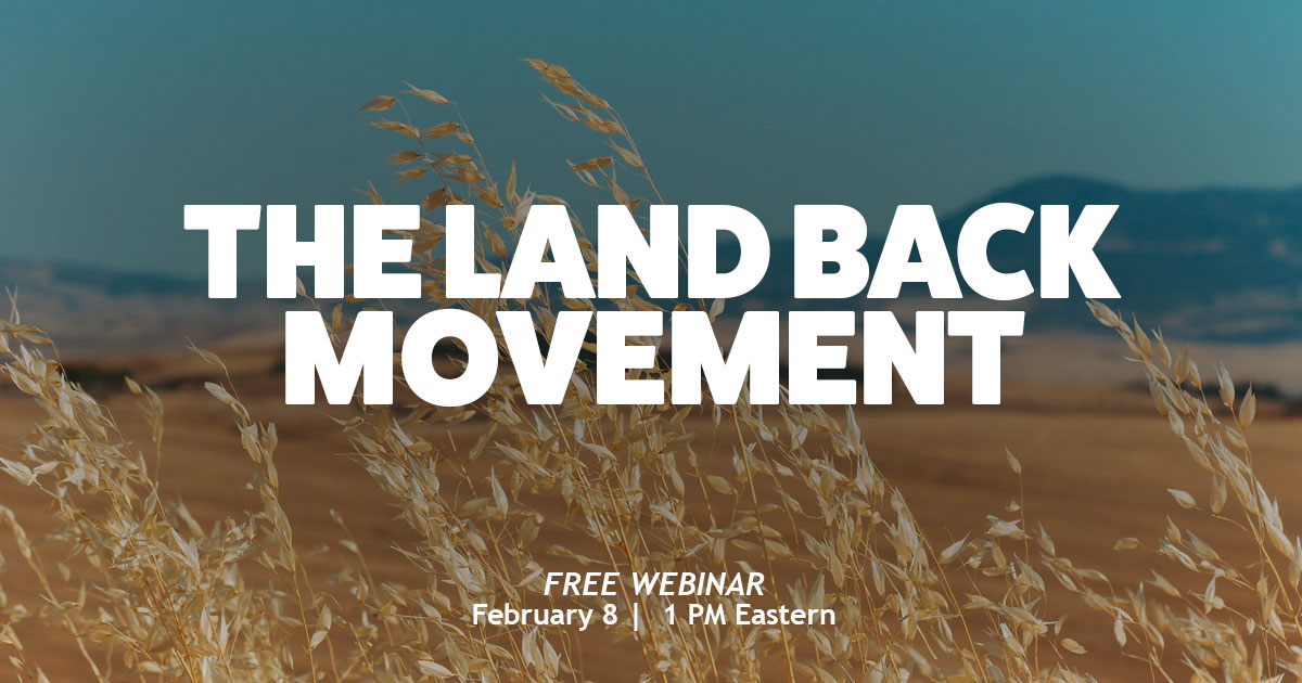 The graphic is wheat blowing in the wind with a blue sky in the background.  The text reads: The Land Back Movement.  Free Webinar.  February 8, 1:00 PM Eastern.