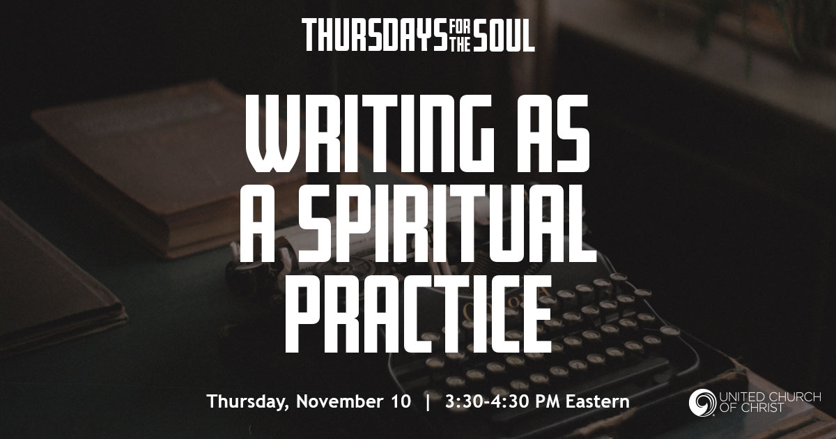 The graphic has a typewriter in the background.  The text says Thursdays for the Soul.  Writing as a Spiritual Practice.  Thursday, November 10, 3:30-4:30 PM Eastern.