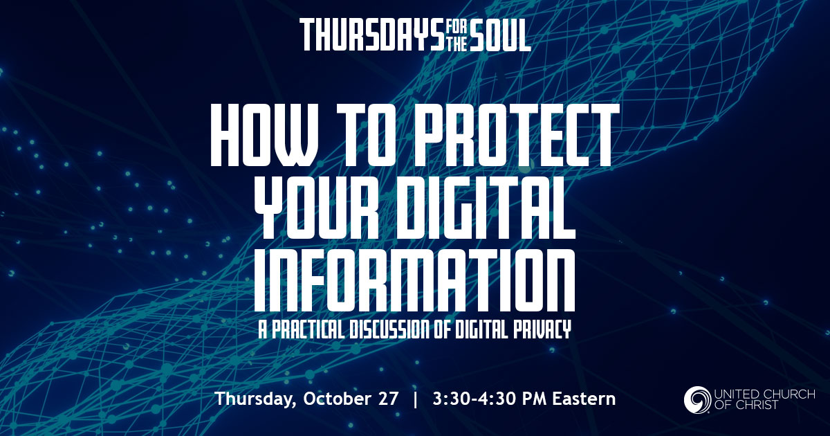 Graphic is a dark blue background with an image of glowing teal synapses.  Text reads: Thursdays for the Soul.  How to Protect Your Digital Marketing Information.  A Practical Discussion of Digital Privacy.  Thursday, October 27, 3:30-4:30 PM Eastern.